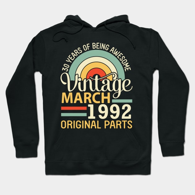 30 Years Being Awesome Vintage In March 1992 Original Parts Hoodie by DainaMotteut